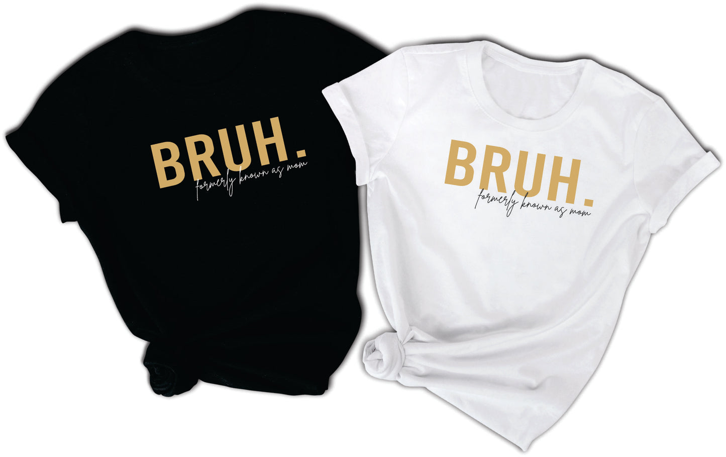 BRUH. formerly known as mom T-Shirt