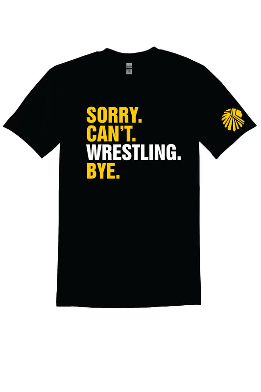 Sorry Can't Wrestling Bye Short Sleeve Tee - Youth & Adult